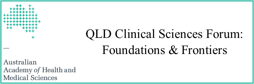 QLD Clinical Sciences Forum: Foundations & Frontiers